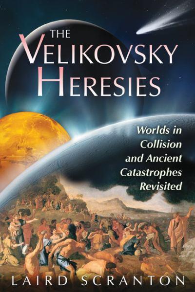 the-velikovsky-heresies-worlds-in-collision-and-ancient-catastrophes-revisited